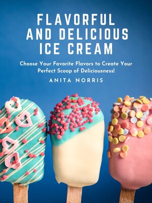 cover image of Flavorful and Delicious Ice Cream